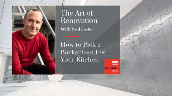 The Art of Renovation - How to pick a backsplash for your kitchen