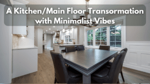 A Kitchen/Main Floor Transormation with Minimalist Vibes, Contact Renovations