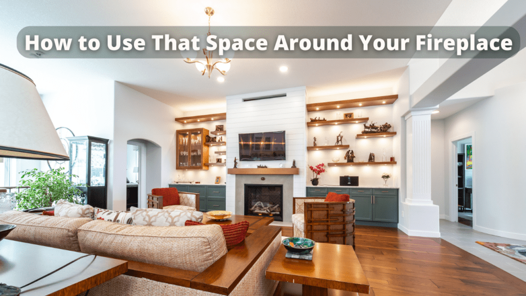 How to Use That Space Around Your Fireplace, Contact Renovations blog